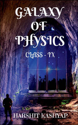 Galaxy Of Physics: Class - IX