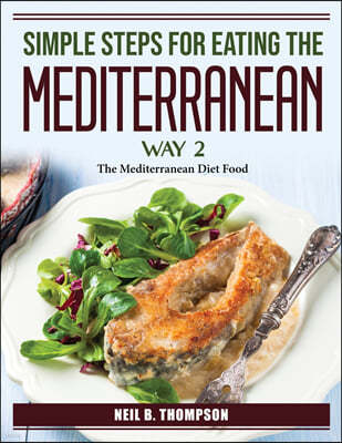 Simple Steps For Eating The Mediterranean Way