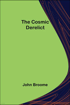 The Cosmic Derelict