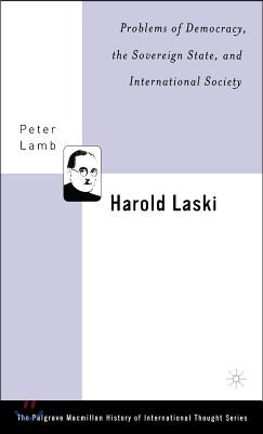 Harold Laski: Problems of Democracy, the Sovereign State, and International Society