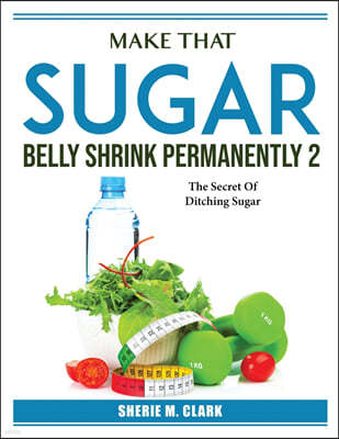 Make That Sugar Belly Shrink Permanently 2
