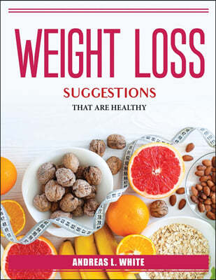 WEIGHT LOSS SUGGESTIONS THAT ARE HEALTHY