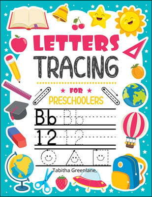 Letters tracing for preschoolers: Amazing Activity BookPractice Letters Numbers Shapes&LinesHandwriting for KindergartenAges 3-5Following Directions