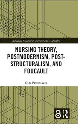 Nursing Theory, Postmodernism, Post-structuralism, and Foucault