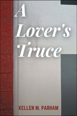Kellen M. Parham A Lover's Truce