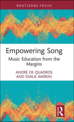 Empowering Song: Music Education from the Margins