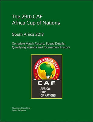 2013 Africa Cup of Nations: Complete Tournament Record