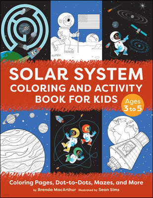 Solar System Coloring and Activity Book for Kids: Coloring Pages, Dot-To-Dots, Mazes, and More