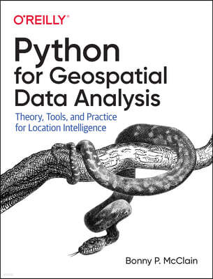 Python for Geospatial Data Analysis: Theory, Tools, and Practice for Location Intelligence
