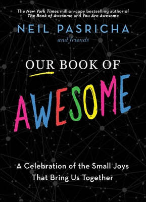 Our Book of Awesome: A Celebration of the Small Joys That Bring Us Together