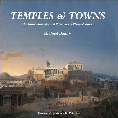 Temples and Towns: The Form, Elements, and Principles of Planned Towns