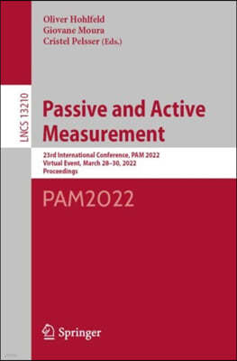 Passive and Active Measurement: 23rd International Conference, Pam 2022, Virtual Event, March 28-30, 2022, Proceedings