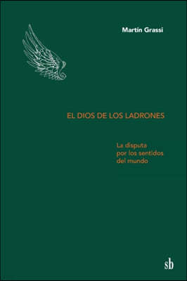 El dios de los ladrones: La disputa por los sentidos del mundo