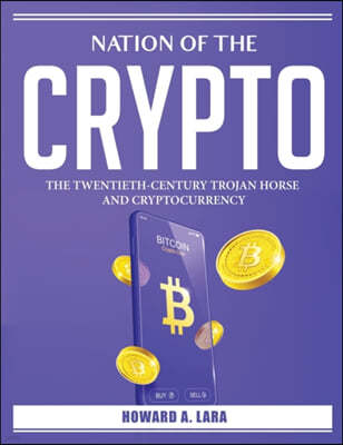 Nation of the Crypto: The Twentieth-Century Trojan Horse and Cryptocurrency