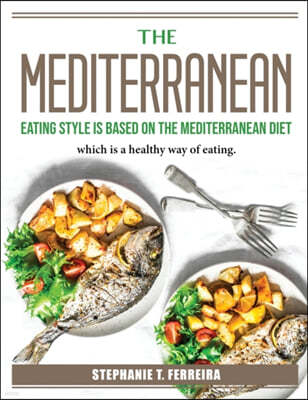 The Mediterranean Eating Style is based on the Mediterranean Diet: which is a healthy way of eating.