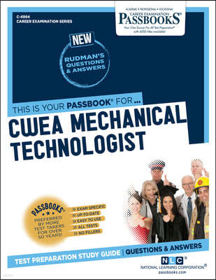 Cwea Mechanical Technologist (C-4994): Passbooks Study Guide Volume 4994