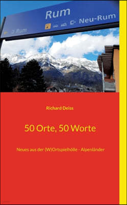 50 Orte, 50 Worte: Neues aus der (W)Ortspielholle - Alpenlander