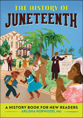 The History of Juneteenth: A History Book for New Readers