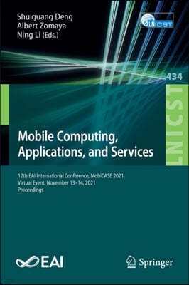 Mobile Computing, Applications, and Services: 12th Eai International Conference, Mobicase 2021, Virtual Event, November 13-14, 2021, Proceedings