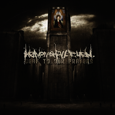 Heaven Shall Burn — Deaf To Our Prayers (Gatefold) 앨범 커버