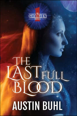 The Ghaxien Chronicles: The Last Full Blood