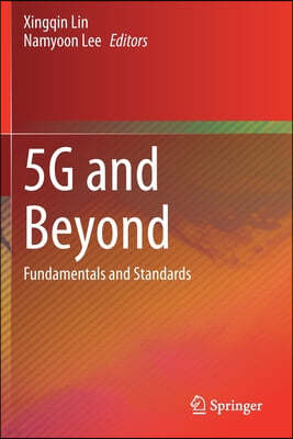5g and Beyond: Fundamentals and Standards