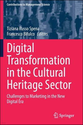Digital Transformation in the Cultural Heritage Sector: Challenges to Marketing in the New Digital Era