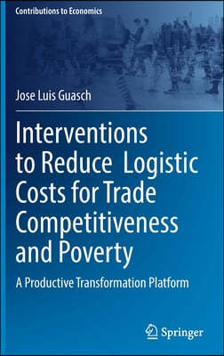 Interventions to Reduce Logistic Costs for Trade Competitiveness and Poverty: A Productive Transformation Platform