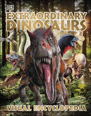 The Extraordinary Dinosaurs and Other Prehistoric Life Visual Encyclopedia