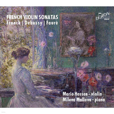 Mario Hossen / Milena Mollova ũ / ߽ / : ̿ø ҳŸ (Franck / Debussy / Faure - French Violin Sonatas) 