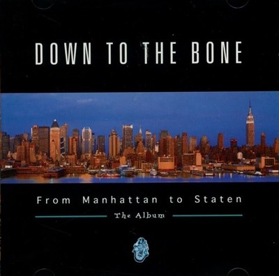 ٿ    (Down To The Bone) - From Manhattan To Staten The Album
