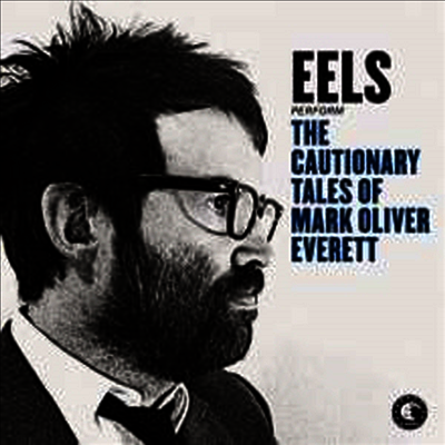 Eels — Cautionary Tales Of Mark Oliver Everett (Gatefold Cover) 앨범 커버