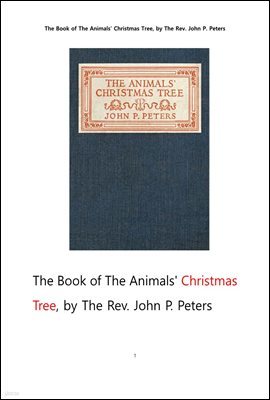  ũ Ʈ.The Book of The Animals' Christmas Tree, by The Rev. John P. Peters