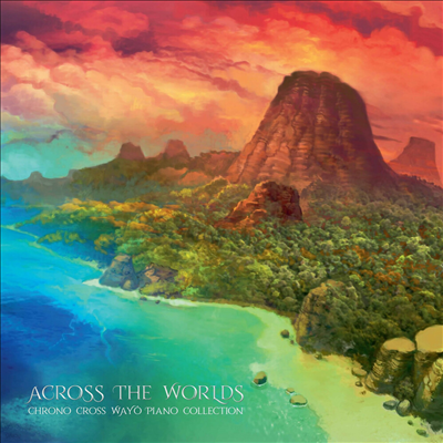 Yasunori Mitsuda & Benyamin Nuss — Across The Worlds: Chrono Cross Wayt Piano Collection (크로노 크로스) (Original Game Soundtrack) 앨범 커버