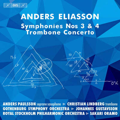 Johannes Gustavsson / Sakari Oramo ȵ Ƽ:  3, 4, Ʈ ְ (Anders Eliasson: Symphonies Nos. 3, 4, Trombone Concerto) 
