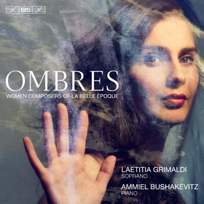Laetitia Grimaldi / Ammiel Bushakevitz  ũ ô   ۰ - ׸ (Ombres - Women Composers of La Belle Epoque) 
