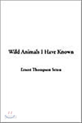 Wild Animals I Have Known