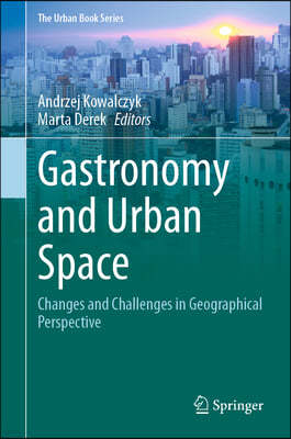 Gastronomy and Urban Space: Changes and Challenges in Geographical Perspective