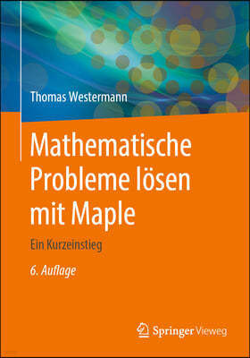 Mathematische Probleme L?sen Mit Maple: Ein Kurzeinstieg