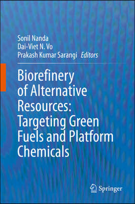 Biorefinery of Alternative Resources: Targeting Green Fuels and Platform Chemicals