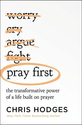 Pray First: The Transformative Power of a Life Built on Prayer