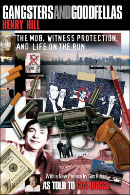 Gangsters and Goodfellas: The Mob, Witness Protection, and Life on the Run