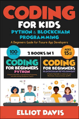 Coding for Kids: A Beginners Guide for Future App Developers - 100+ Activities (2 in 1 Coding Collection)