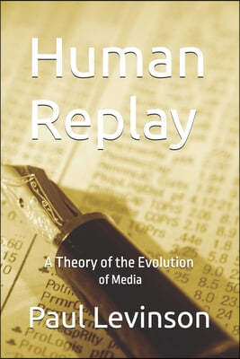 Human Replay: A Theory of the Evolution of Media