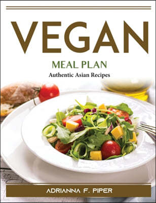 Vegan Meal Plan: Authentic Asian Recipes