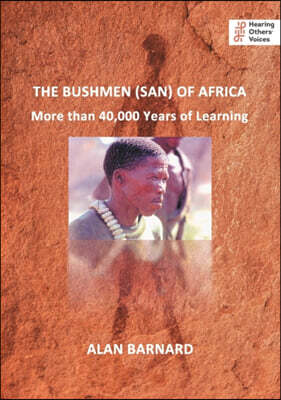 Hearing Others The Bushmen (San) of Africa: More than 40,000 Years of Learning