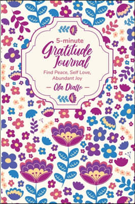 5-Minute Gratitude Journal: Find Peace, Self-Love, Abundant Joy