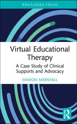 Virtual Educational Therapy: A Case Study of Clinical Supports and Advocacy