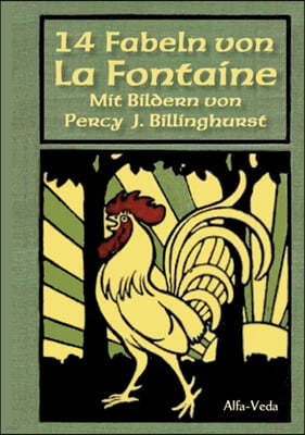 14 Fabeln von La Fontaine: Mit Bildern von Percy J. Billinghurst et al.