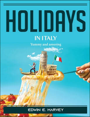 Holidays in Italy: Yummy and amusing